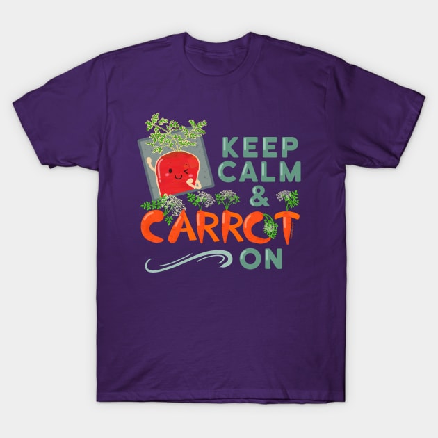 Keep Calm and Carrot On | Punny Garden T-Shirt by punnygarden